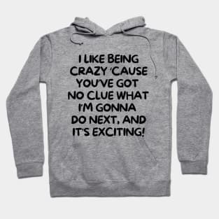 I like crazy! Hoodie